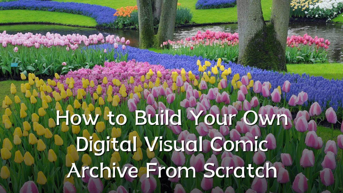 How to Build Your Own Digital Visual Comic Archive From Scratch