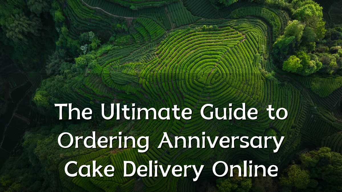 The Ultimate Guide to Ordering Anniversary Cake Delivery Online