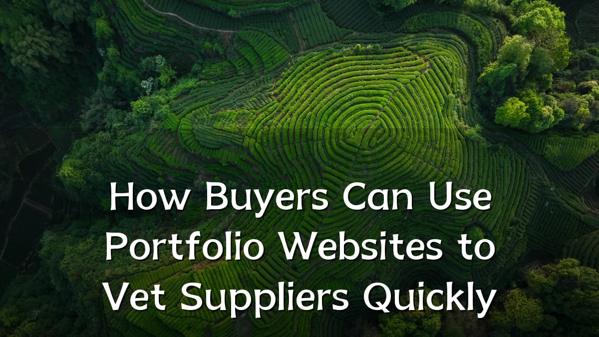 How Buyers Can Use Portfolio Websites to Vet Suppliers Quickly