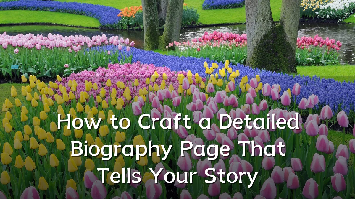 How to Craft a Detailed Biography Page That Tells Your Story