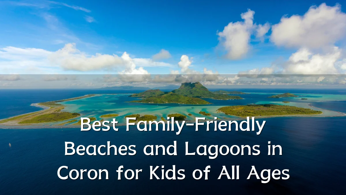 Best Family-Friendly Beaches and Lagoons in Coron for Kids of All Ages