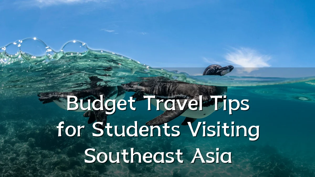 Budget Travel Tips for Students Visiting Southeast Asia