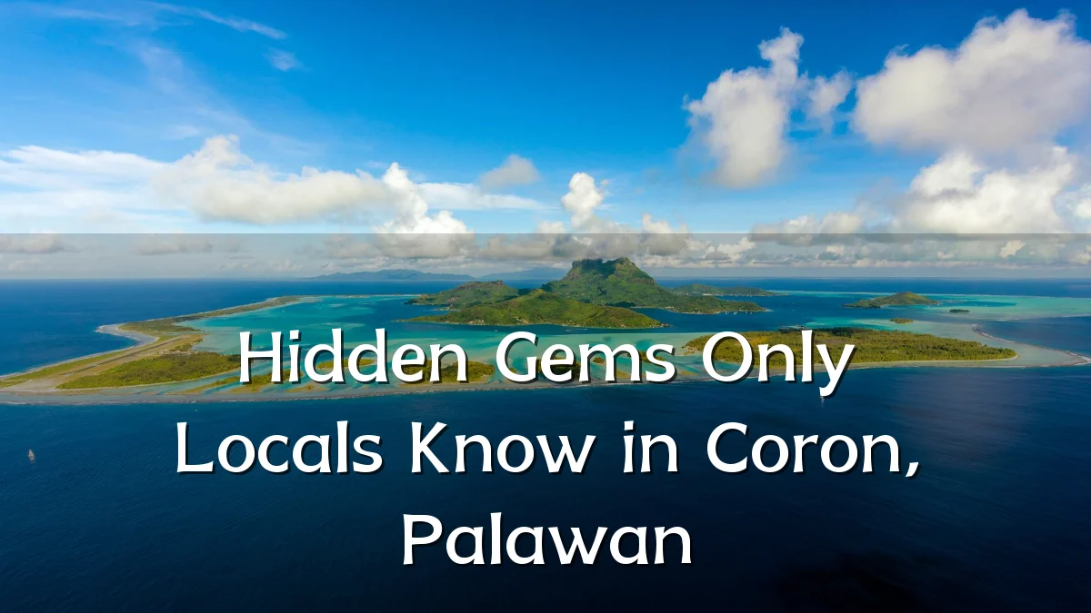 Hidden Gems Only Locals Know in Coron, Palawan