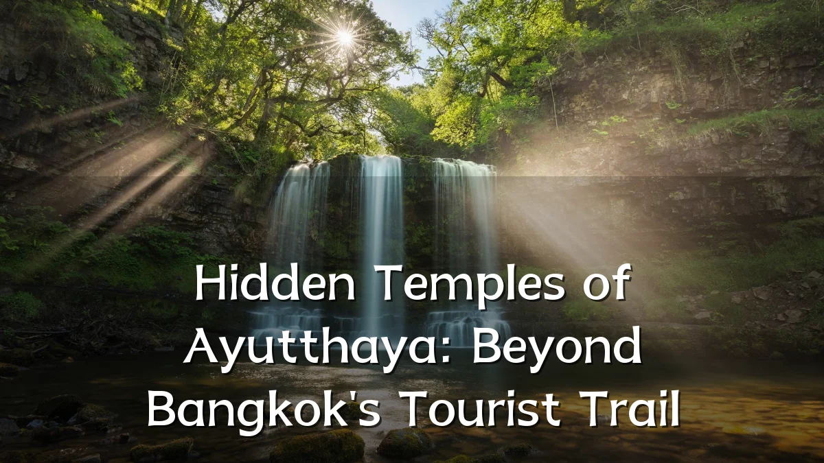 Hidden Temples of Ayutthaya: Beyond Bangkok's Tourist Trail