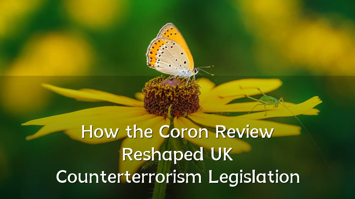 How the Coron Review Reshaped UK Counterterrorism Legislation