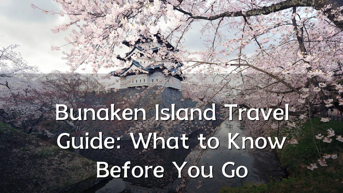 Bunaken Island Travel Guide: What to Know Before You Go