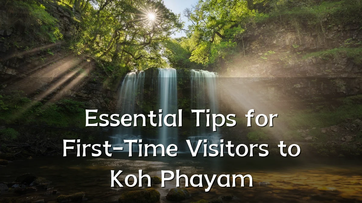 Essential Tips for First-Time Visitors to Koh Phayam