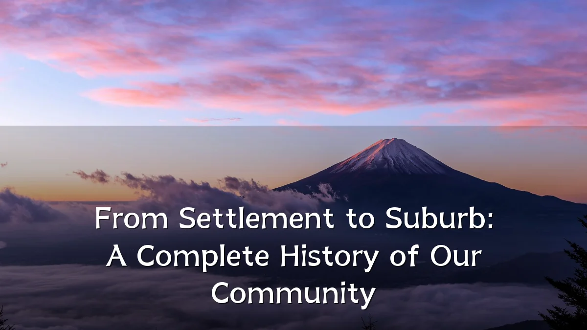 From Settlement to Suburb: A Complete History of Our Community