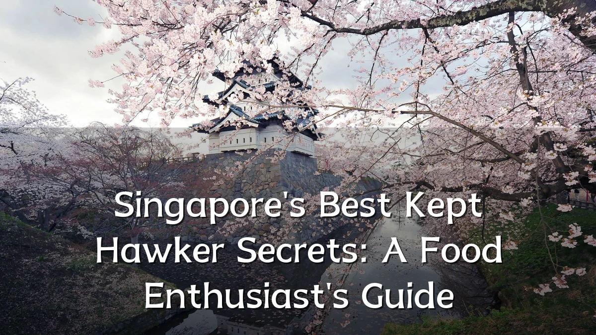 Singapore's Best Kept Hawker Secrets: A Food Enthusiast's Guide