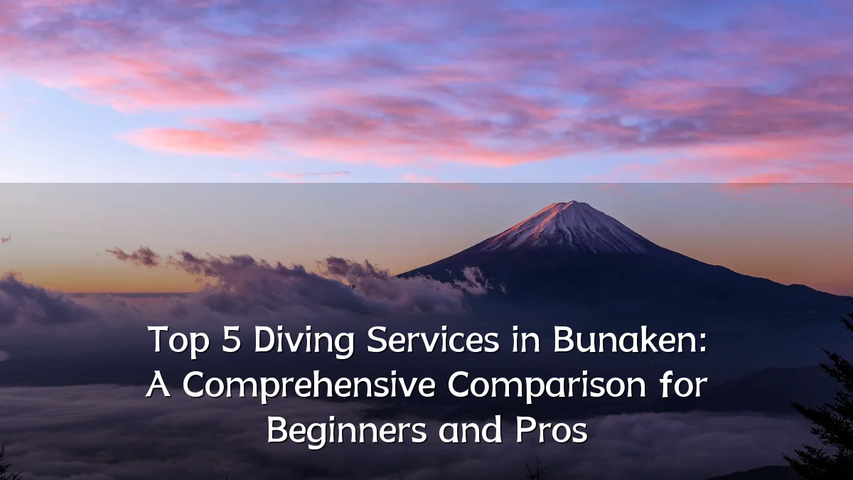 Top 5 Diving Services in Bunaken: A Comprehensive Comparison for Beginners and Pros