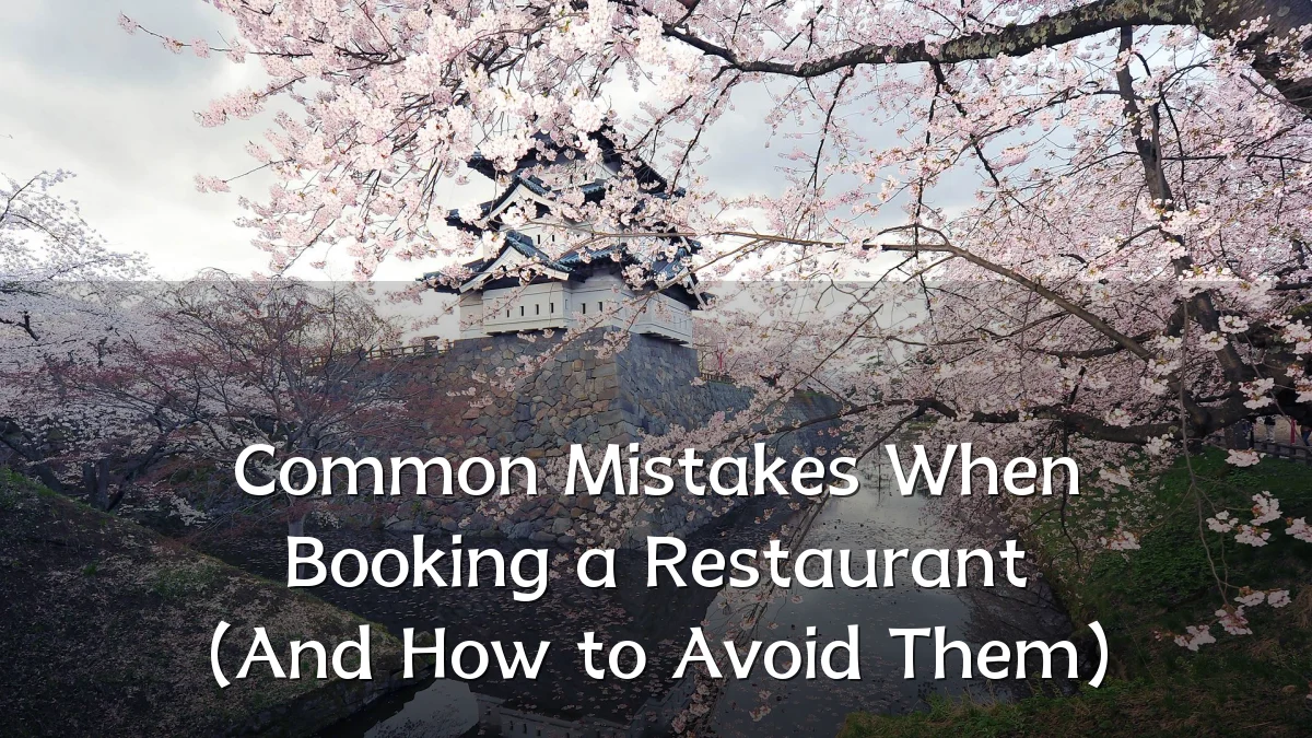 Common Mistakes When Booking a Restaurant (And How to Avoid Them)