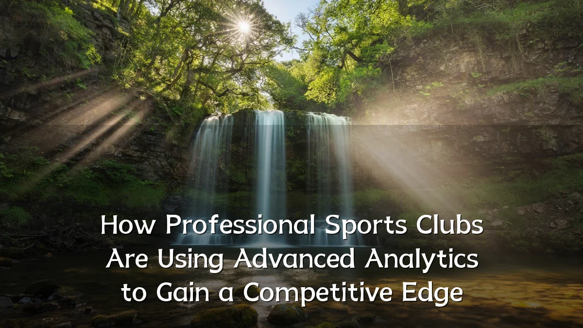 How Professional Sports Clubs Are Using Advanced Analytics to Gain a Competitive Edge